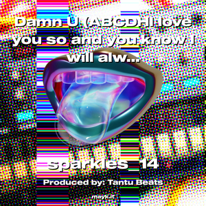 Damn U (ABCDHI love you so and you know I will always will ) slowed down)