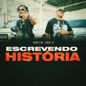 Escrevendo Historia (feat. Eridy13)