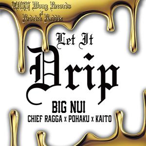 Let it Drip (feat. Chief Ragga, Pohaku & Kaito) (Drop version)