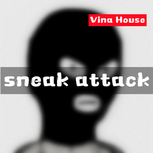 sneak attack (Vina House)