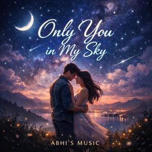 ONLY YOU IN MY SKY
