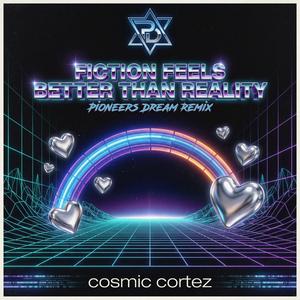fiction feels better than reality (Pioneers Dream Remix)