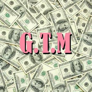 G.T.M(Get the Money)