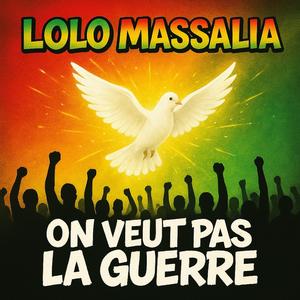 On veut pas la guerre