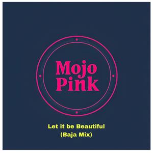 Let It Be Beautiful (Baja Mix)
