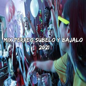 Mix Perreo Súbelo Y Bájalo 2021
