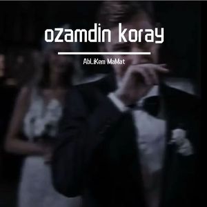 ozamdin  Koray