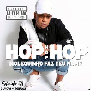 Hop Hop Hop Molequinho Faz Teu Nome (feat. MC 2jhow & Torugo)