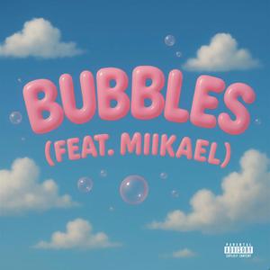 Bubbles (feat. Miikael)