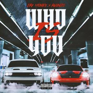 Who Is You (feat. Alonzo)