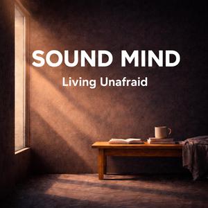 Sound Mind (No Fear Here!)