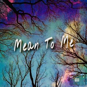 Mean To Me