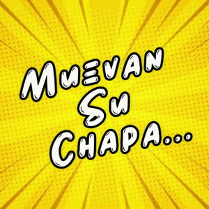 Muevan Su Chapa