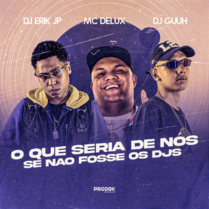 O Que Seria de Nós, Se Não Fosse os Djs
