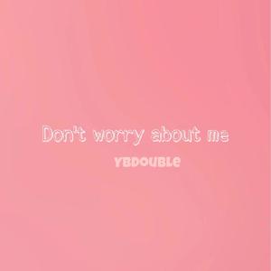 您不必为我担心