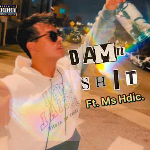 Damn Shit (feat. Ms HDIC)