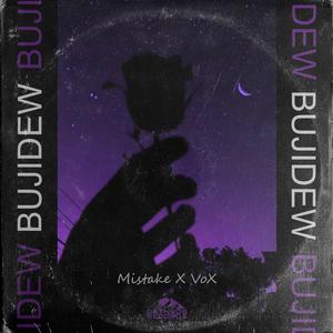 Bujidew (feat. Mistake)