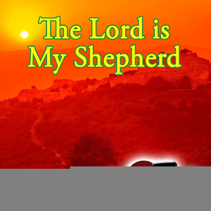 THE LORD IS MY SHEPHERD