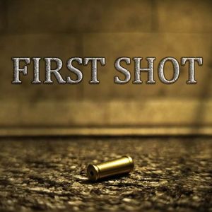 FIRST SHOT