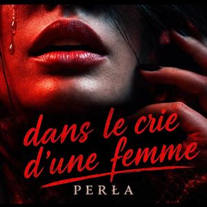 Dans le crie d'une femme