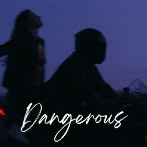 Dangerous