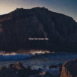 when the ocean rise