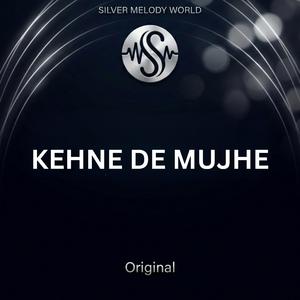 KEHNE DE MUJHE