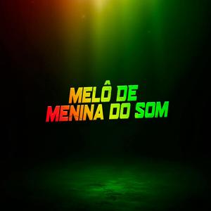 MELÔ DE MENINA DO SOM