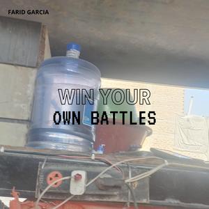 WIN YOUR OWN BATTLES