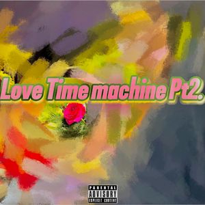 Love Time machine Pt2. （prod by Jianastic.X）