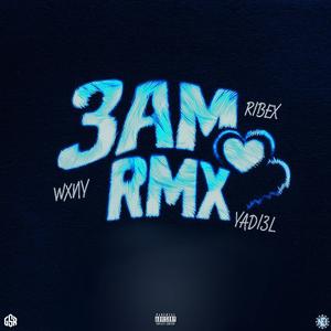 3 AM (feat. Yadi3l & Wxny) (Remix)