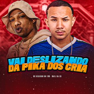 Vai Deslizando da Pika dos Cria