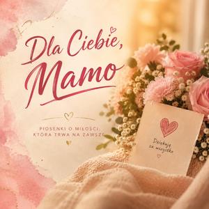 Dla Ciebie Mamo