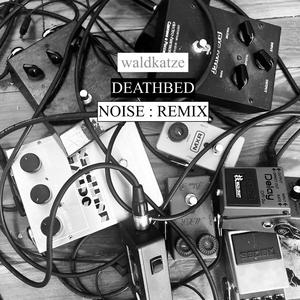 deathbed (noise remix)