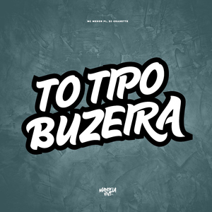 To Tipo Buzeira
