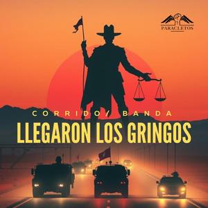LLEGARON LOS GRINGOS / CORRIDO / BANDA