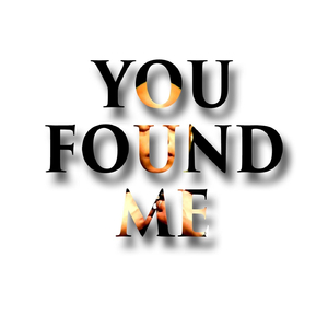 You Found Me