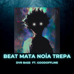 Beat Mata Noia Trepa