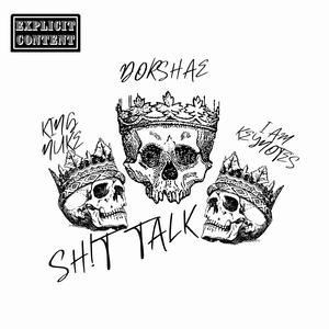 Sh!t Talk (feat. King Nuke & Iamkeynotes)