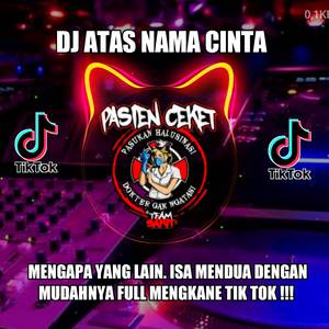 DJ ATAS NAMA CINTA - MENGAPA YANG LAIN BISA MENDUA DENGAN MUDAHN YA FULL MENGKANE TIK TOK YANG KALIAN CARI