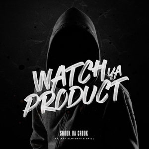Watch Ya Product (feat. Raf Almighty & Spill)