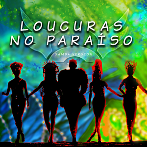 Loucuras No Paraíso Samba Version
