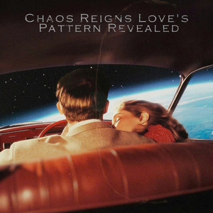 Chaos Reigns Love's Pattern Revealed