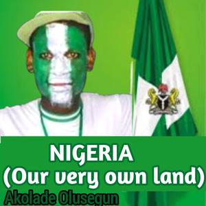 NIGERIA (Our Very Own Land)