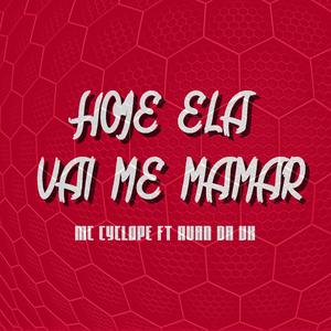 Hoje ela vai me mamar