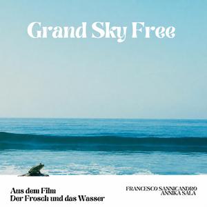 Grand Sky Free (from the Film: Der Frosch und das Wasser) (feat. Annika Sala)