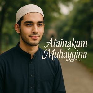 Atainakum Muhayyina