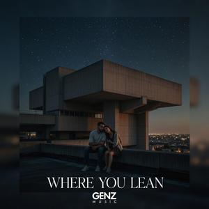 WHERE YOU LEAN