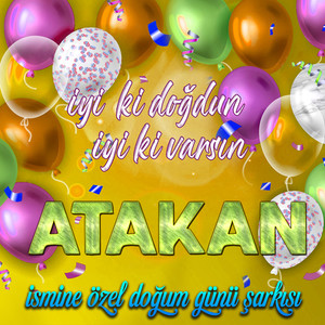 İyi ki doğdun İyi ki varsın Atakan (İsmine Özel Doğum Günü Şarkısı)