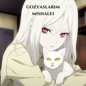gozyaslarim (2024 mishalei)